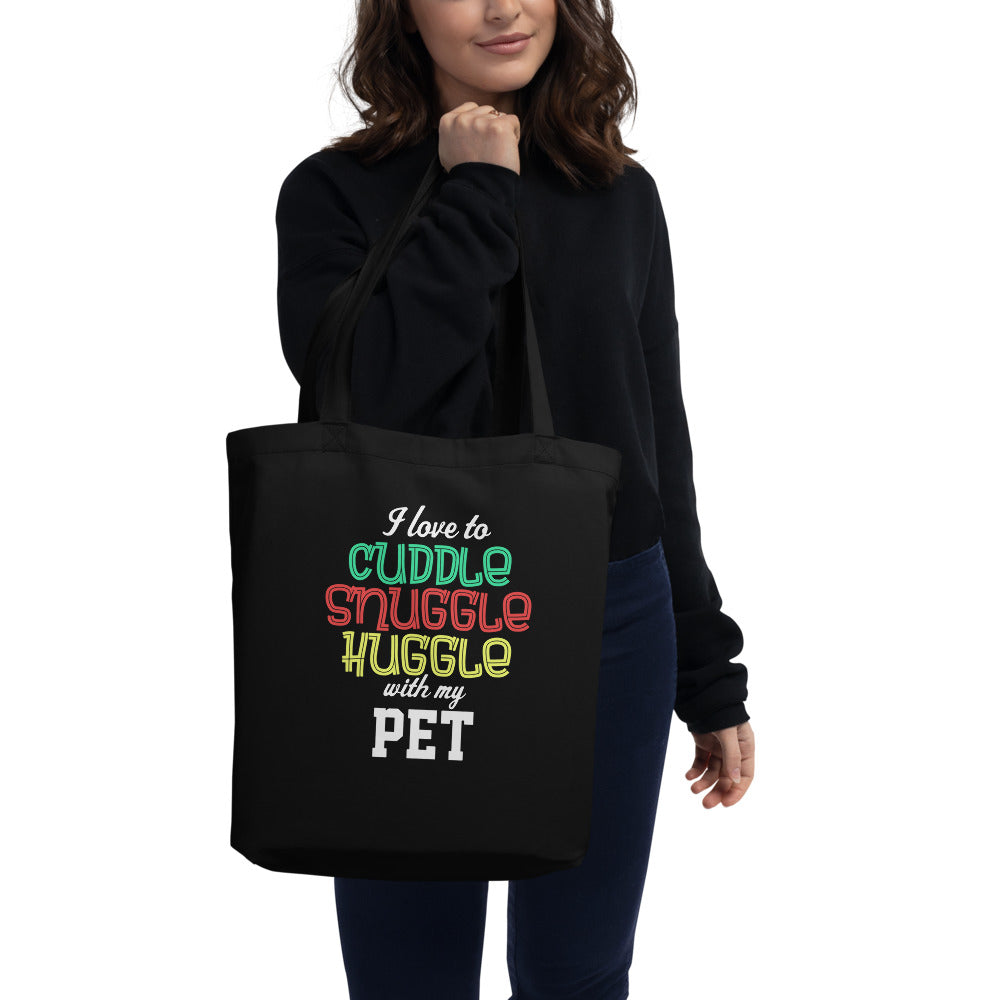 I Love to Cuddle Snuggle Huddle with my Pet Eco Tote Bag - Cuddle With Your Pet