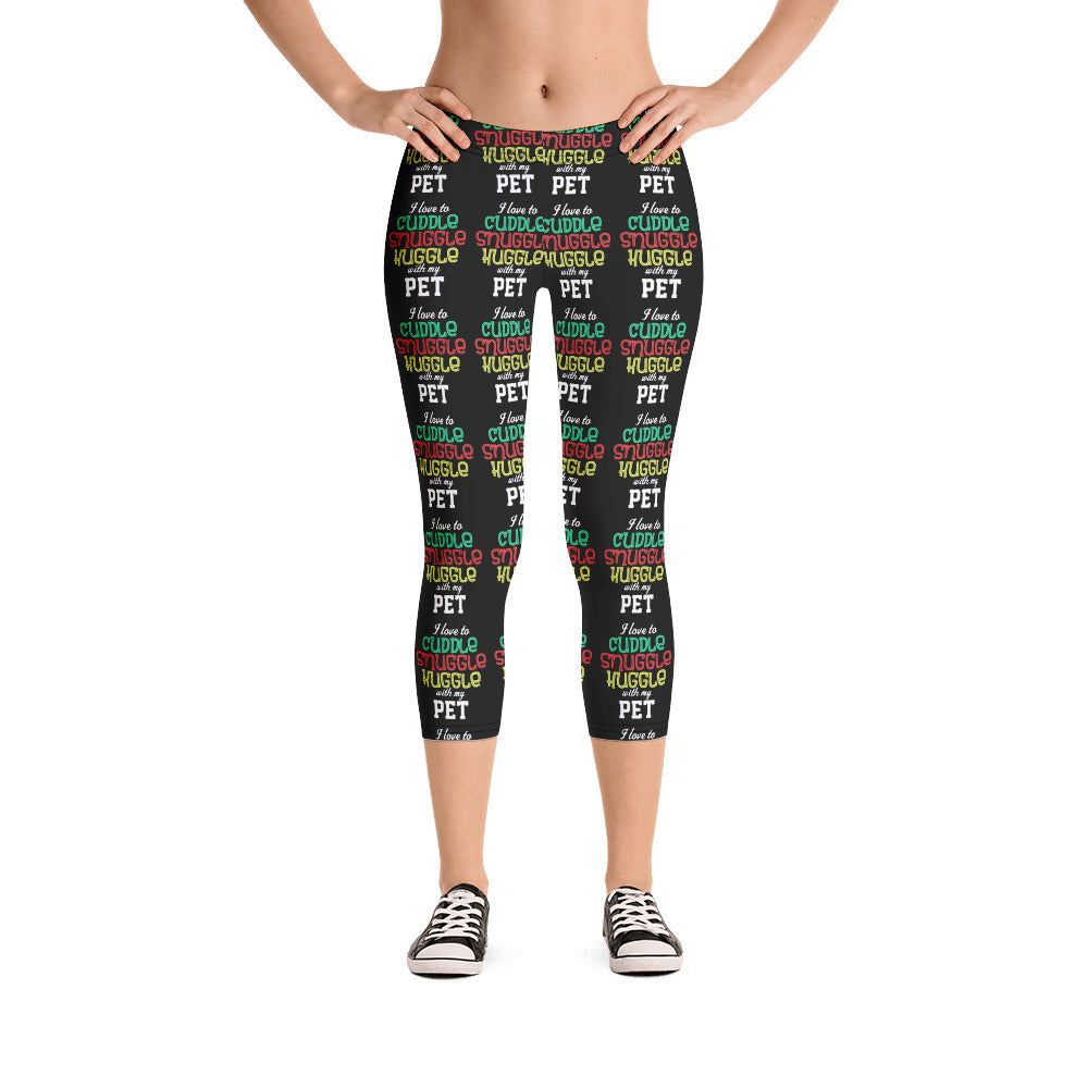 I love to Cuddle Snuggle Huggle with my Pet Capri Leggings - Cuddle With Your Pet